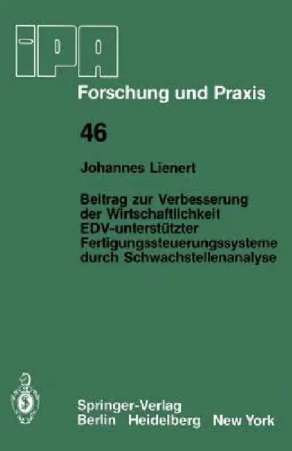 Beitrag Zur Verbesserung Der Wirtschaftlichkeit Edv-Unterstützter Fertigungssteuerungssysteme Durch Schwachstellenanalyse by J. Lienert