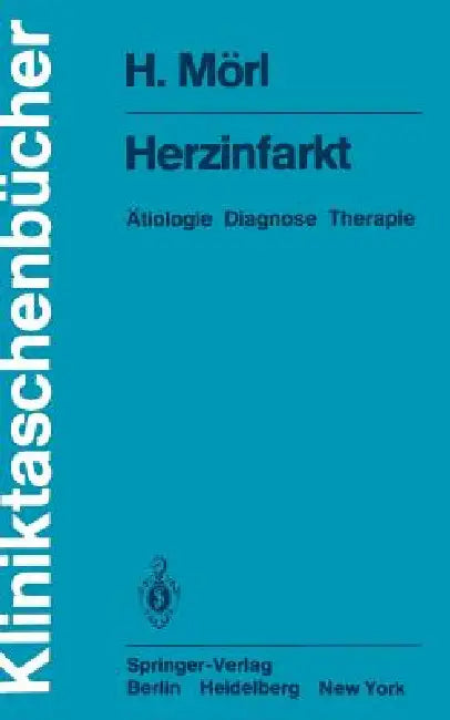 Herzinfarkt: Ätiologie Diagnose Therapie by H. Mörl, G. Schettler