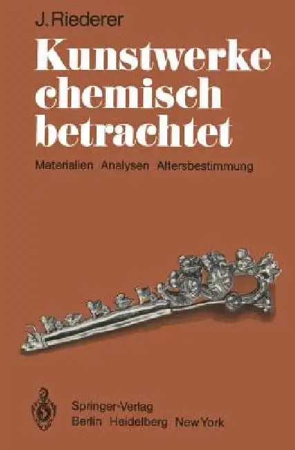 Kunstwerke Chemisch Betrachtet: Materialien, Analysen, Altersbestimmung by Josef Riederer