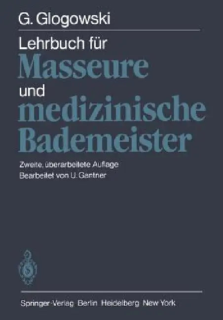 Lehrbuch Für Masseure Und Medizinische Bademeister by U. Gantner, G. Glogowski