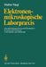 Elektronenmikroskopische Laborpraxis: Eine Methodensammlung Mit Bildbeispielen Für Lehre Und Forschung in Der Medizin Und Zellbiologie by W. Nagl