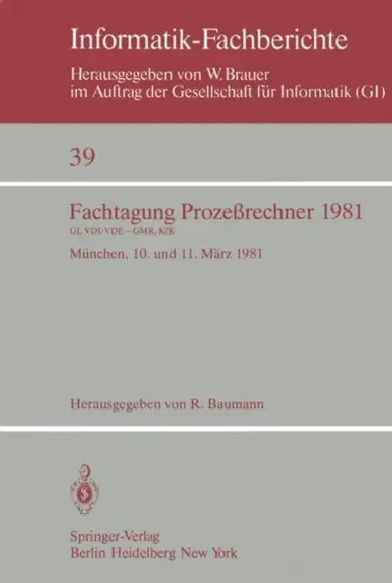 Fachtagung Prozeßrechner 1981: München, 10. Und 11. März 1981 by R. Baumann
