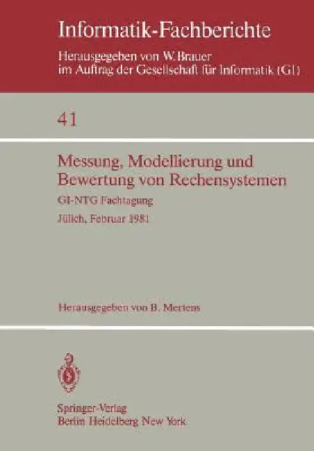 Messung, Modellierung Und Bewertung Von Rechensystemen: Gi-Ntg Fachtagung Jülich, 23.-25. Februar 1981 by B. Mertens