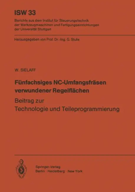 Fünfachsiges Nc-Umfangsfräsen Verwundener Regelflächen: Beitrag Zur Technologie Und Teileprogrammierung by W. Sielaff