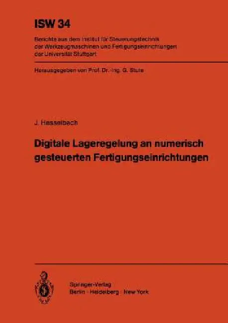 Digitale Lageregelung an Numerisch Gesteuerten Fertigungseinrichtungen by J. Hesselbach