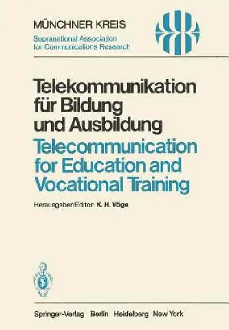 Telekommunikation Für Bildung Und Ausbildung / Telecommunication for Education and Vocational Training: Vorträge Des Vom 11.-12. Juni 1980 Zur Visodat by K. H. Vöge