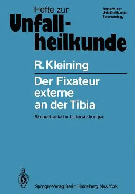 Der Fixateur Externe an Der Tibia: Biomechanische Untersuchungen by R. Kleining