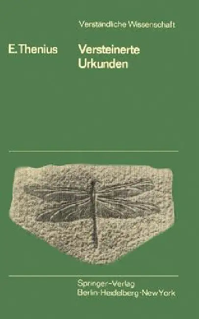 Versteinerte Urkunden: Die Paläontologie ALS Wissenschaft Vom Leben in Der Vorzeit by E. Thenius