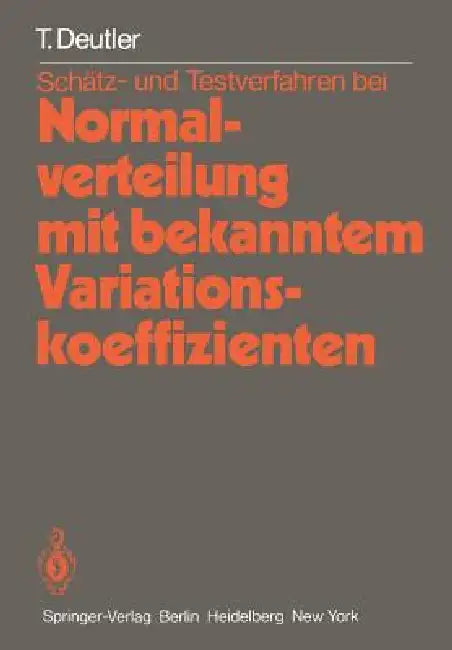 Schätz- Und Testverfahren Bei Normalverteilung Mit Bekanntem Variationskoeffizienten by T. Deutler