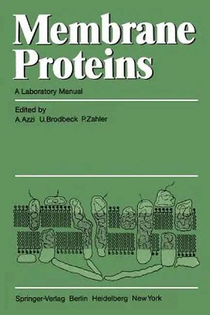 Membrane Proteins: A Laboratory Manual by A. Azzi