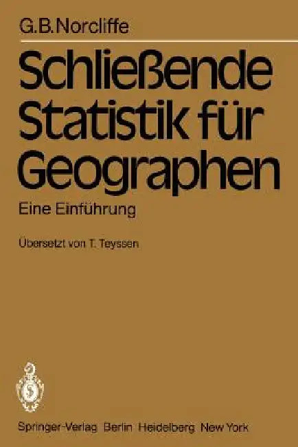 Schließende Statistik Für Geographen: Eine Einführung by G. B. Norcliffe, T. Teyssen