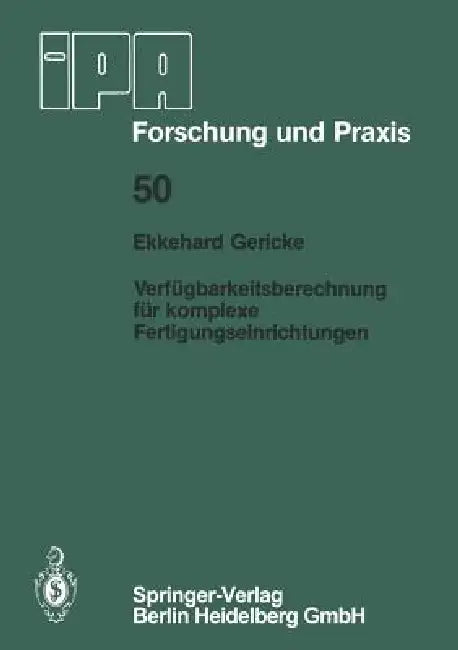Verfügbarkeitsberechnung Für Komplexe Fertigungseinrichtungen by E. Gericke