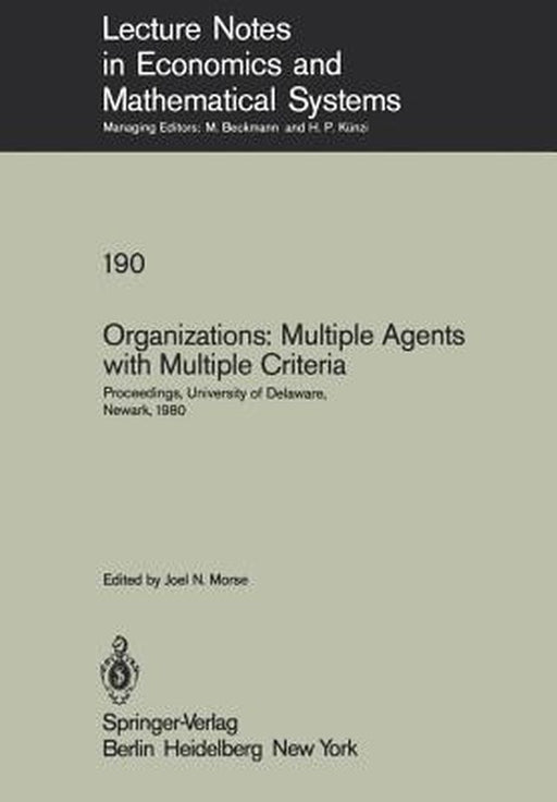 Organizations: Multiple Agents with Multiple Criteria: Proceedings of the Fourth International Conference on Multiple Criteria Decision Making, Univer by J. N. Morse
