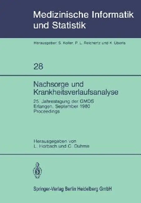 Nachsorge Und Krankheitsverlaufsanalyse: 25. Jahrestagung Der Gmds Erlangen, 15. - 17. September 1980 by L. Horbach, C. Duhme