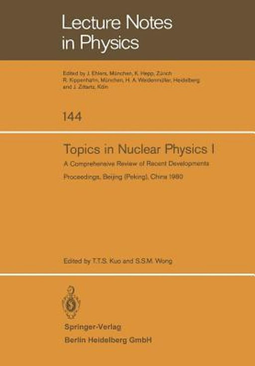 Topics in Nuclear Physics I: A Comprehensive Review of Recent Developments by T. T. S. Kuo