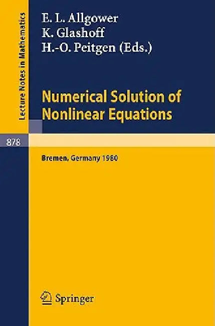 Numerical Solution of Nonlinear Equations: Proceedings, Bremen, 1980 by E. L. Allgöwer, K. Glashoff, H. -O Peitgen