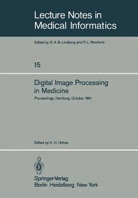 Digital Image Processing in Medicine: Proceedings, Hamburg, October 5, 1981 by K. H. Höhne