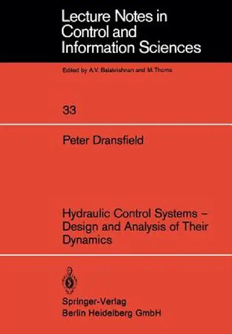 Hydraulic Control Systems -- Design and Analysis of Their Dynamics by P. Dransfield