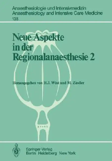 Neue Aspekte in Der Regionalanaesthesie 2: Pharmakokinetik, Interaktionen, Thromboembolierisiko, New Trends by H. J. Wüst, M. Zindler