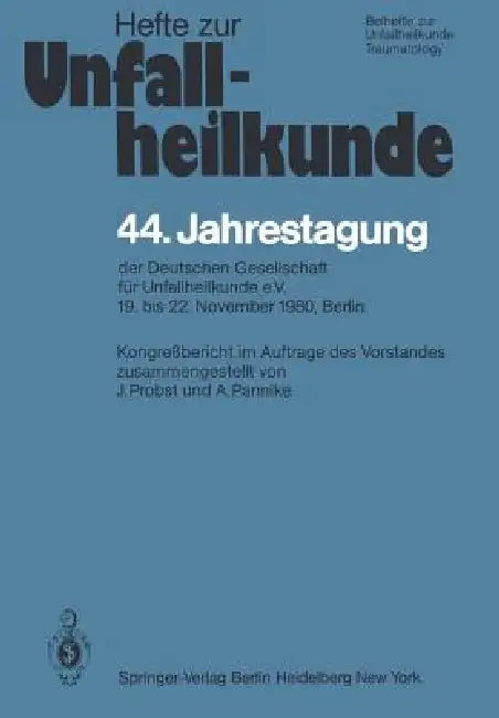 44. Jahrestagung Der Deutschen Gesellschaft Für Unfallheilkunde E.V.: 19. Bis 22. November 1980, Berlin by J. Probst, A. Pannike