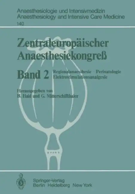 Zentraleuropäischer Anaesthesiekongreß: Regionalanaesthesie, Perinatologie Elektrostimulationsanalgesie by B. Haid, G. Mitterschiffthaler