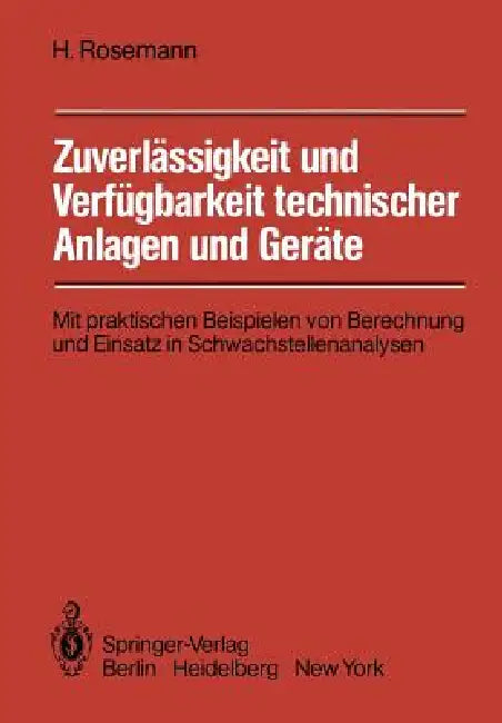 Zuverlässigkeit Und Verfügbarkeit Technischer Anlagen Und Geräte: Mit Praktischen Beispielen Von Berechnung Und Einsatz in Schwachstellenanalysen by Harald Rosemann