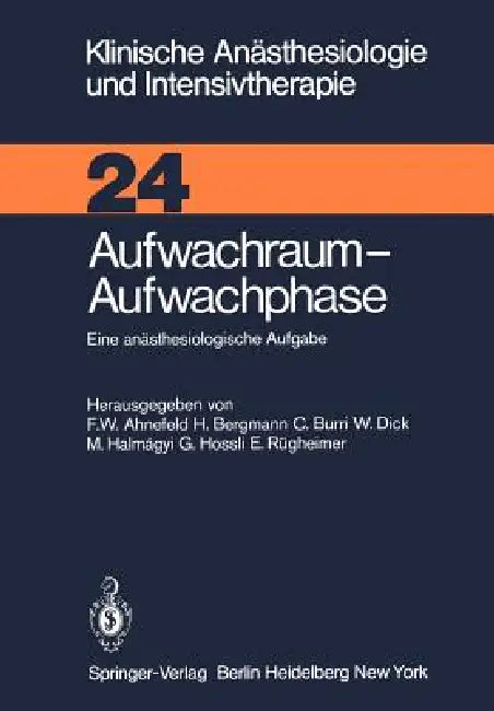 Aufwachraum -- Aufwachphase: Eine Anästhesiologische Aufgabe by F. W. Ahnefeld, H. Bergmann, C. Burri