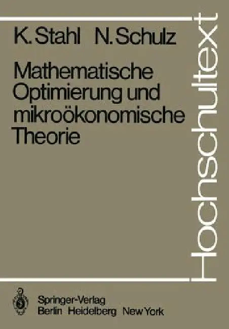 Mathematische Optimierung Und Mikroökonomische Theorie by K. Stahl, N. Schulz