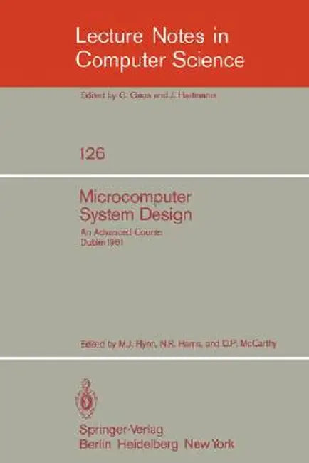 Microcomputer System Design: An Advanced Course by M. J. Flynn