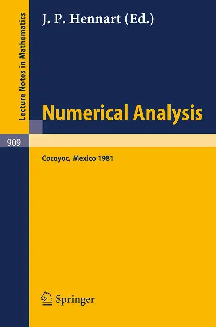 Numerical Analysis: Proceedings of the Third IIMAS Workshop Held at Cocoyoc, Mexico, January 1981 by J.P. Hennart