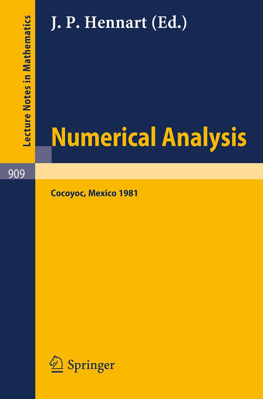 Numerical Analysis: Proceedings of the Third IIMAS Workshop Held at Cocoyoc, Mexico, January 1981 by J.P. Hennart