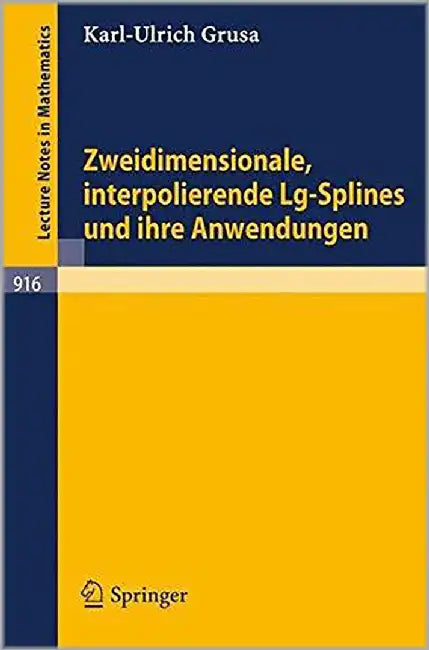 Zweidimensionale, Interpolierende Lg-Splines Und Ihre Anwendungen by K.U. Grusa