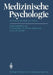 Medizinische Psychologie: Forschung Für Klinik Und PRAXIS by D. Beckmann, S. Davies-Osterkamp, J. W. Scheer