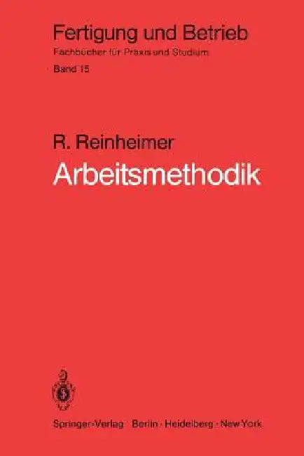 Arbeitsmethodik: Von Der Aufgabe Bis Zur Lösung by R. Reinheimer