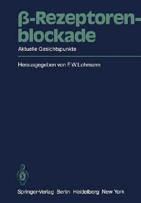 β-Rezeptorenblockade: Aktuelle Gesichtspunkte by F. W. Lohmann