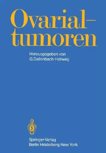 Ovarialtumoren by G. Dallenbach-Hellweg