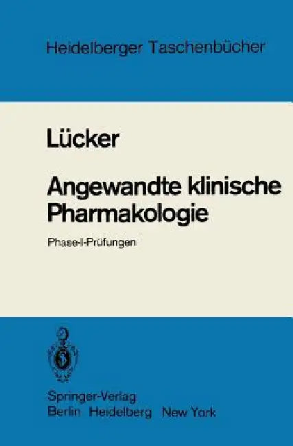 Angewandte Klinische Pharmakologie: Phase-I-Prüfungen by P. W. Lücker, W. Rindt, M. Eldon