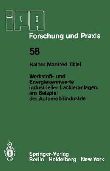 Werkstoff- Und Energiekennwerte Industrieller Lackieranlagen, Am Beispiel Der Automobilindustrie by R. M. Thiel