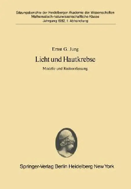 Licht Und Hautkrebse: Modelle Und Risikoerfassung Vorgetragen in Der Sitzung Vom 27. Juni 1981 by E. G. Jung