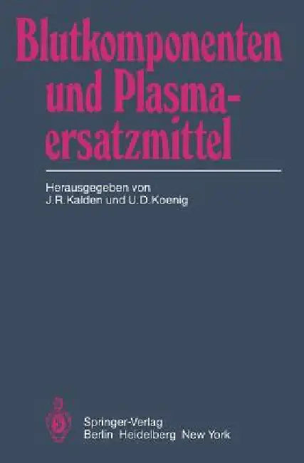 Blutkomponenten Und Plasmaersatzmittel by W. Alsweiler, J. R. Kalden, H. -W Bauer