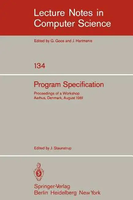 Program Specification: Proceedings of a Workshop Aarhus, Denmark, August 1981 by J. Staunstrup