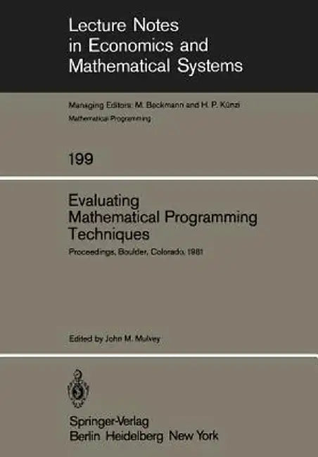 Evaluating Mathematical Programming Techniques: Proceedings of a Conference Held at the National Bureau of Standards Boulder, Colorado January 5-6, 19 by J. M. Mulvey