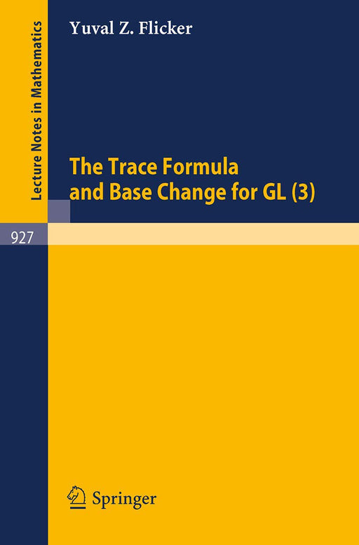 The Trace Formula And Base Change For Gl (3) by Yuval Z. Flicker