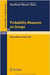 Probability Measures On Groups: Proceedings of the Sixth Conference Held at Oberwolfach, Germany, June 28-July 4, 1981 by H. Heyer