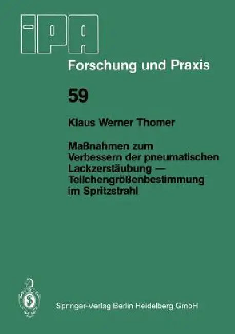 Maßnahmen Zum Verbessern Der Pneumatischen Lackzerstäubung -- Teilchengrößenbestimmung Im Spritzstrahl by K. W. Thomer