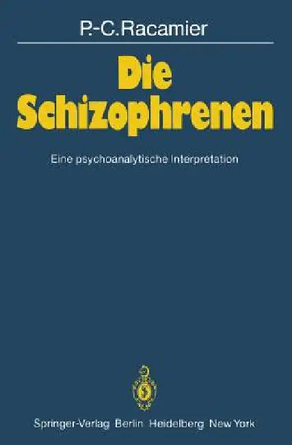 Die Schizophrenen: Eine Psychoanalytische Interpretation by P. -C Racamier, M. -H Müller