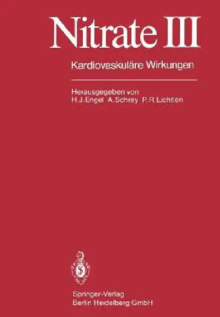Nitrate III: Kardiovaskuläre Wirkungen by H. -J Engel, A. Schrey, P. R. Lichtlen