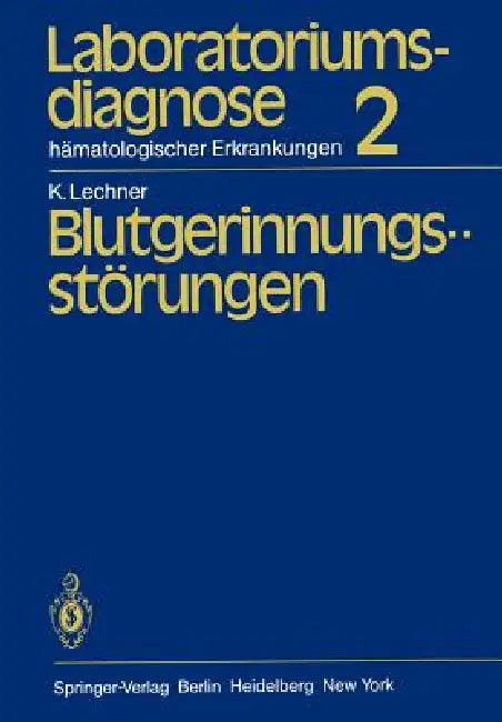 Laboratoriumsdiagnose Hämatologischer Erkrankungen: Teil 2: Blutgerinnungsstörungen by K. Lechner
