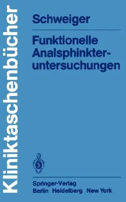 Funktionelle Analsphinkter-Untersuchungen by M. Schweiger
