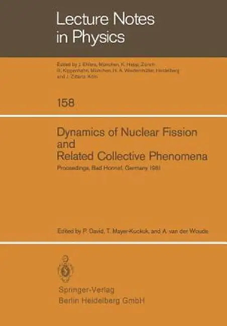 Dynamics of Nuclear Fission and Related Collective Phenomena: Proceedings of the International Symposium on Nuclear Fission and Related Collective Ph by P. David